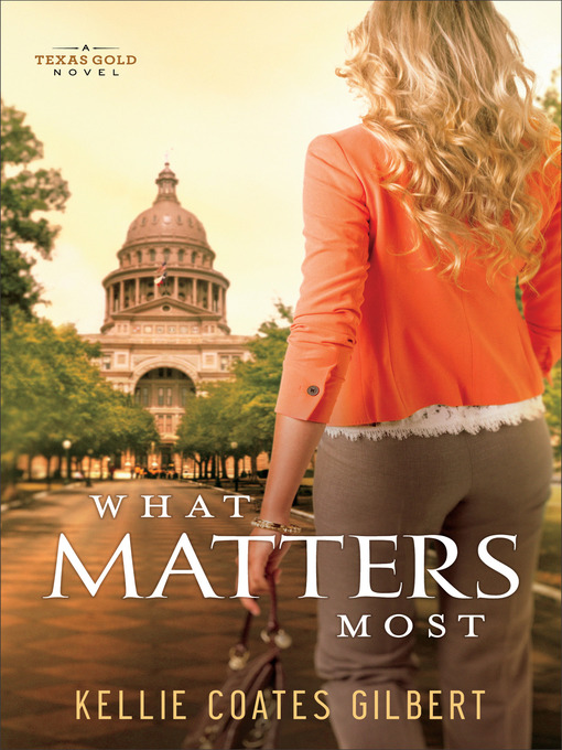 Title details for What Matters Most by Kellie Coates Gilbert - Available